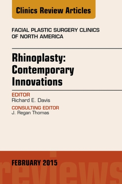 Rhinoplasty: Contemporary Innovations, An Issue of Facial Plastic Surgery Clinics of North America, EPUB eBook