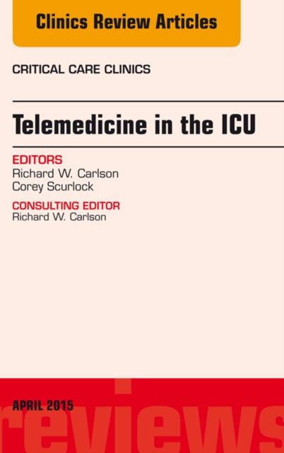 Telemedicine in the ICU, An Issue of Critical Care Clinics, EPUB eBook