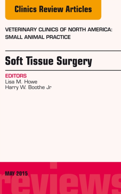 Soft Tissue Surgery, An Issue of Veterinary Clinics of North America: Small Animal Practice, EPUB eBook