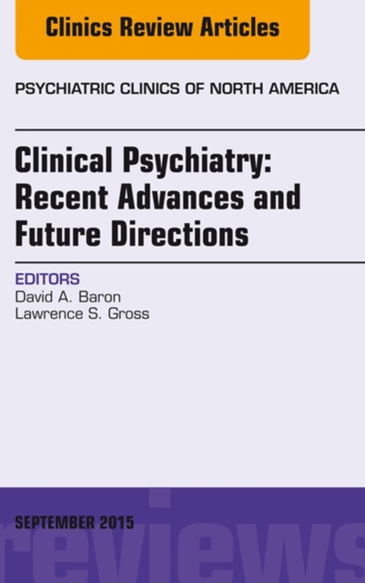 Clinical Psychiatry: Recent Advances and Future Directions, An Issue of Psychiatric Clinics of North America, EPUB eBook