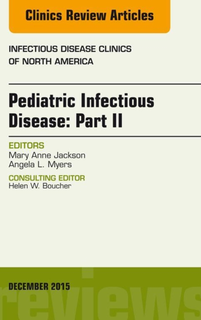 Pediatric Infectious Disease: Part II, An Issue of Infectious Disease Clinics of North America, EPUB eBook