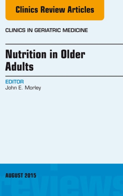 Nutrition in Older Adults, An Issue of Clinics in Geriatric Medicine, EPUB eBook
