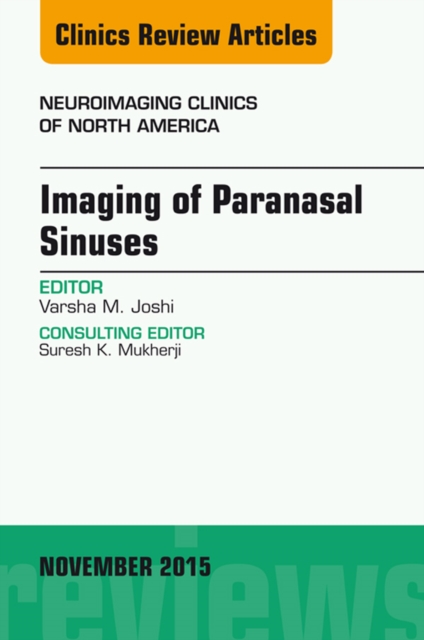 Imaging of Paranasal Sinuses, An Issue of Neuroimaging Clinics 25-4 : Imaging of Paranasal Sinuses, An Issue of Neuroimaging Clinics 25-4, EPUB eBook