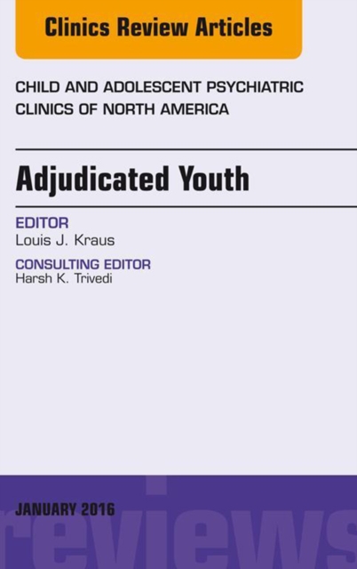Adjudicated Youth, An Issue of Child and Adolescent Psychiatric Clinics, EPUB eBook