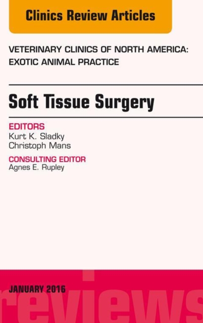 Soft Tissue Surgery, An Issue of Veterinary Clinics of North America: Exotic Animal Practice, EPUB eBook