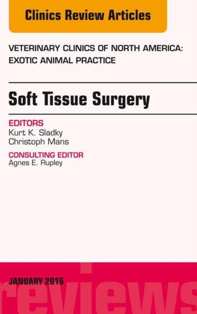 Soft Tissue Surgery, An Issue of Veterinary Clinics of North America: Exotic Animal Practice, EPUB eBook