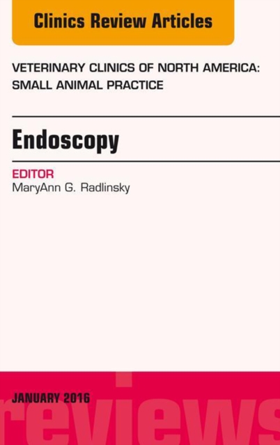 Endoscopy, An Issue of Veterinary Clinics of North America: Small Animal Practice, EPUB eBook