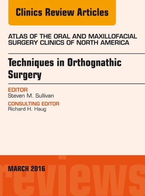 Techniques in Orthognathic Surgery, An Issue of Atlas of the Oral and Maxillofacial Surgery Clinics of North America, EPUB eBook