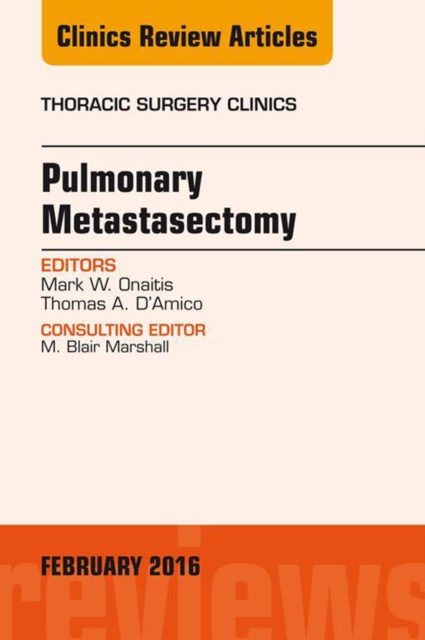 Pulmonary Metastasectomy, An Issue of Thoracic Surgery Clinics of North America, EPUB eBook