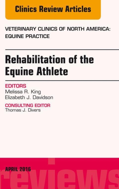 Rehabilitation of the Equine Athlete, An Issue of Veterinary Clinics of North America: Equine Practice, EPUB eBook