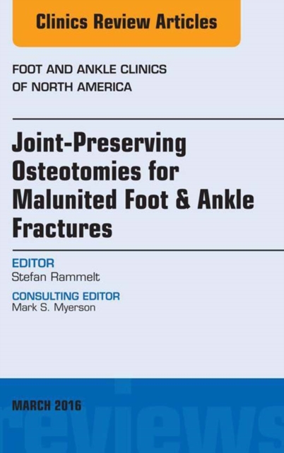 Joint-Preserving Osteotomies for Malunited Foot & Ankle Fractures, An Issue of Foot and Ankle Clinics of North America, EPUB eBook