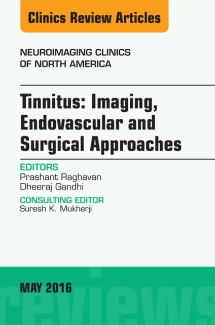 Tinnitus: Imaging, Endovascular and Surgical Approaches, An issue of Neuroimaging Clinics of North America, EPUB eBook