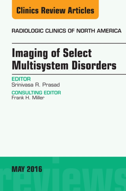 Imaging of Select Multisystem Disorders, An issue of Radiologic Clinics of North America, EPUB eBook