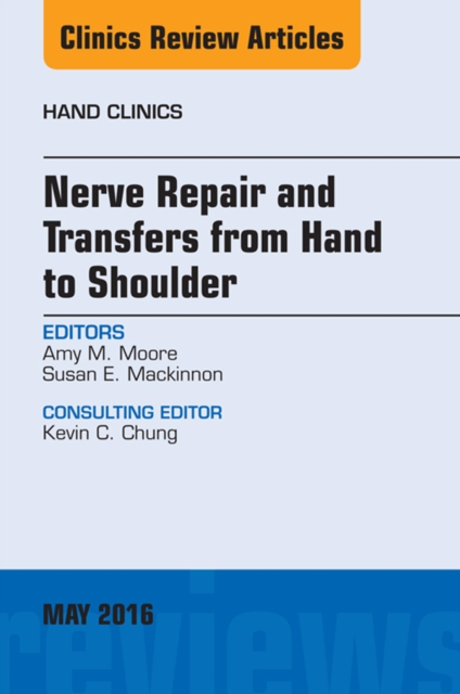 Nerve Repair and Transfers from Hand to Shoulder, An issue of Hand Clinics, EPUB eBook