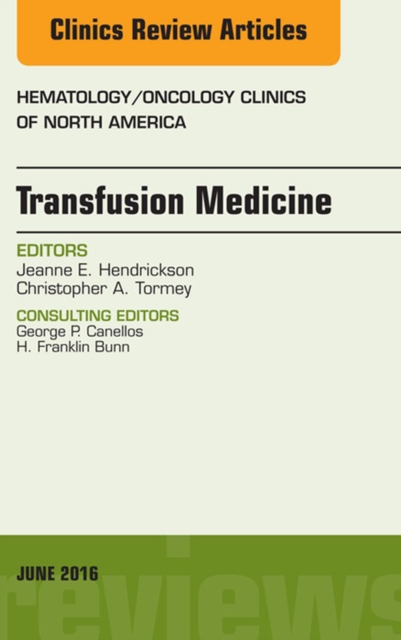 Transfusion Medicine, An Issue of Hematology/Oncology Clinics of North America, EPUB eBook