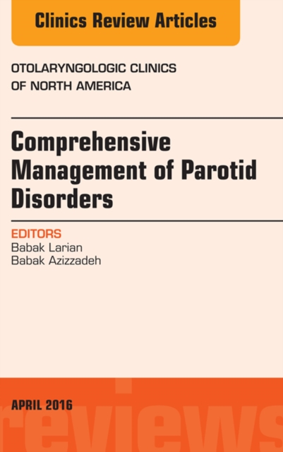 Comprehensive Management of Parotid Disorders, An Issue of Otolaryngologic Clinics of North America, EPUB eBook