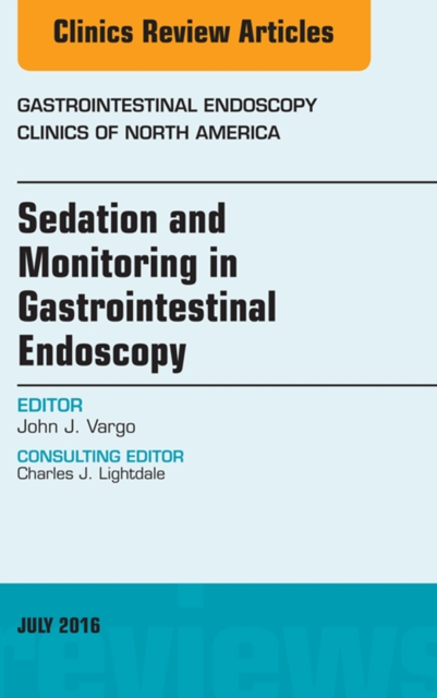 Sedation and Monitoring in Gastrointestinal Endoscopy, An Issue of Gastrointestinal Endoscopy Clinics of North America, EPUB eBook