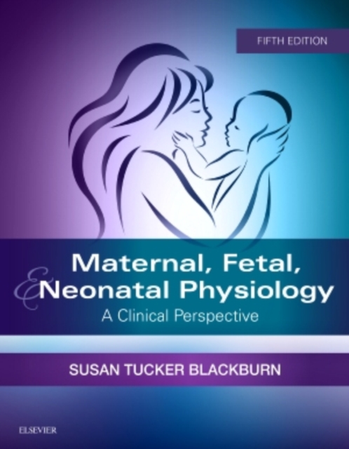 Maternal, Fetal, & Neonatal Physiology : A Clinical Perspective, Paperback / softback Book