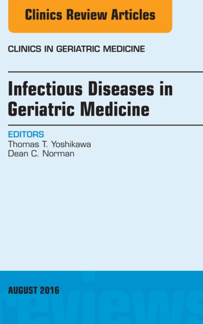 Infectious Diseases in Geriatric Medicine, An Issue of Clinics in Geriatric Medicine, EPUB eBook