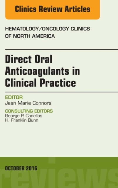 Direct Oral Anticoagulants in Clinical Practice, An Issue of Hematology/Oncology Clinics of North America : Direct Oral Anticoagulants in Clinical Practice, An Issue of Hematology/Oncology Clinics of, EPUB eBook