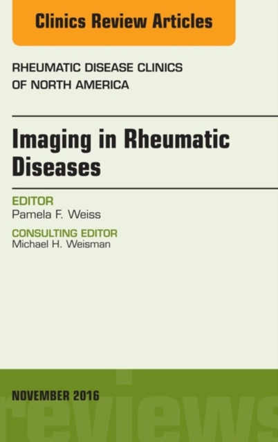 Imaging in Rheumatic Diseases, An Issue of Rheumatic Disease Clinics of North America, EPUB eBook
