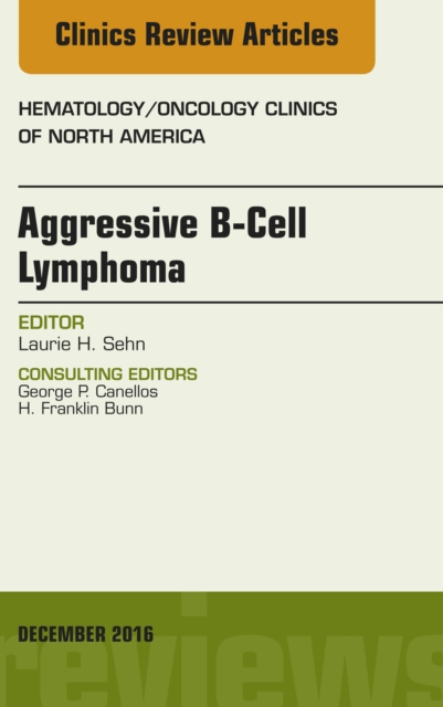 Aggressive B- Cell Lymphoma, An Issue of Hematology/Oncology Clinics of North America, EPUB eBook