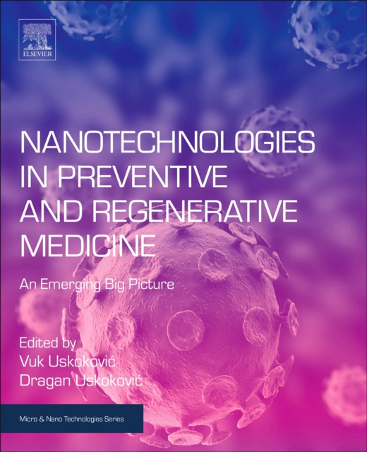 Nanotechnologies in Preventive and Regenerative Medicine : An Emerging Big Picture, EPUB eBook