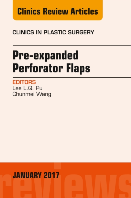 Pre-Expanded Perforator Flaps, An Issue of Clinics in Plastic Surgery, EPUB eBook