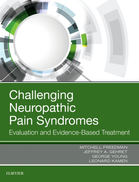 Challenging Neuropathic Pain Syndromes : Evaluation and Evidence-Based Treatment, PDF eBook