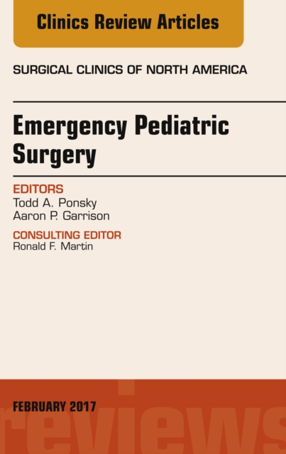 Emergency Pediatric Surgery, An Issue of Surgical Clinics, EPUB eBook