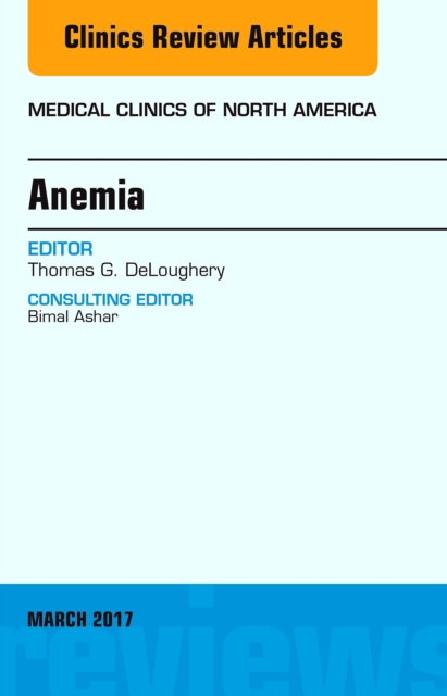 Anemia, An Issue of Medical Clinics of North America, PDF eBook