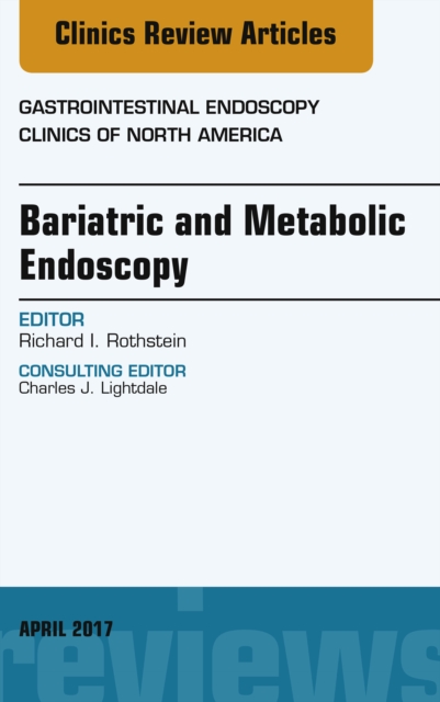 Bariatric and Metabolic Endoscopy, An Issue of Gastrointestinal Endoscopy Clinics, EPUB eBook