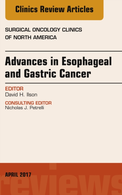 Advances in Esophageal and Gastric Cancers, An Issue of Surgical Oncology Clinics of North America, EPUB eBook