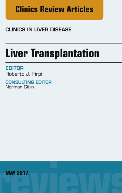 Liver Transplantation, An Issue of Clinics in Liver Disease, EPUB eBook