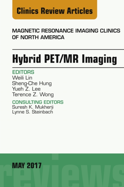 Hybrid PET/MR Imaging, An Issue of Magnetic Resonance Imaging Clinics of North America, EPUB eBook