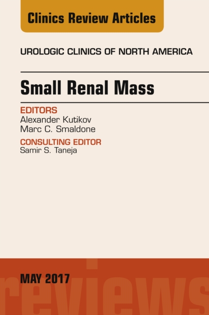 Small Renal Mass, An Issue of Urologic Clinics, EPUB eBook