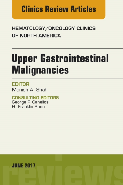 Upper Gastrointestinal Malignancies, An Issue of Hematology/Oncology Clinics of North America, EPUB eBook