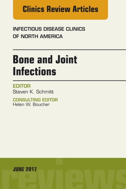 Bone and Joint Infections, An Issue of Infectious Disease Clinics of North America, EPUB eBook