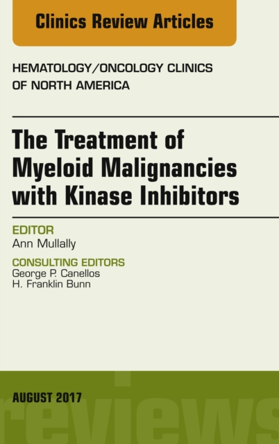 The Treatment of Myeloid Malignancies with Kinase Inhibitors, An Issue of Hematology/Oncology Clinics of North America, EPUB eBook