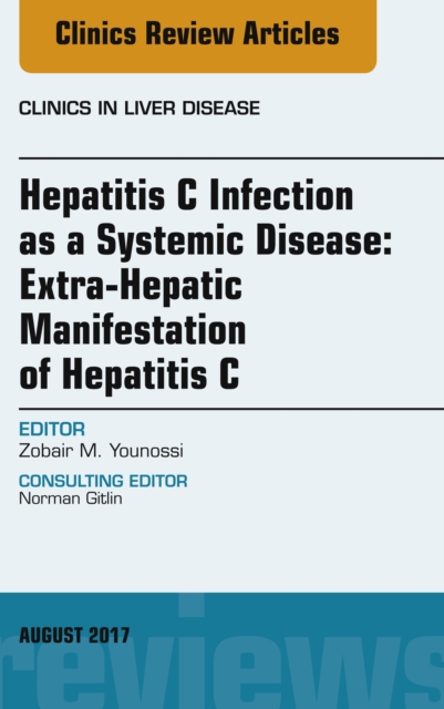 Hepatitis C Infection as a Systemic Disease:Extra-HepaticManifestation of Hepatitis C, An Issue of Clinics in Liver Disease, EPUB eBook