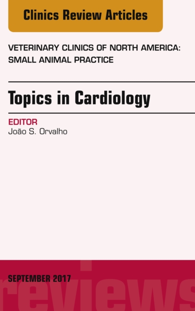 Topics in Cardiology, An Issue of Veterinary Clinics of North America: Small Animal Practice, EPUB eBook