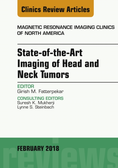 State-of-the-Art Imaging of Head and Neck Tumors, An Issue of Magnetic Resonance Imaging Clinics of North America, EPUB eBook