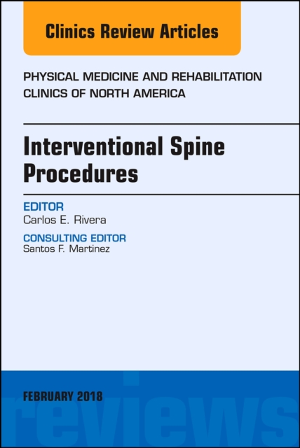 Interventional Spine Procedures, An Issue of Physical Medicine and Rehabilitation Clinics of North America, PDF eBook
