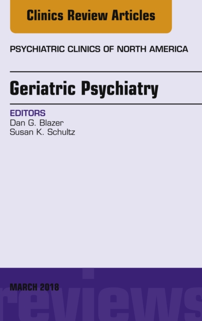 Geriatric Psychiatry, An Issue of Psychiatric Clinics of North America, EPUB eBook