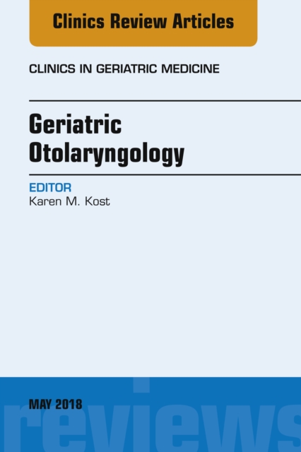 Geriatric Otolaryngology, An Issue of Clinics in Geriatric Medicine, EPUB eBook