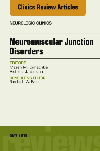 Neuromuscular Junction Disorders, An Issue of Neurologic Clinics, EPUB eBook