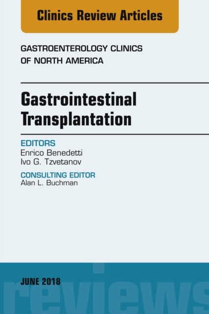 Gastrointestinal Transplantation, An Issue of Gastroenterology Clinics of North America, EPUB eBook