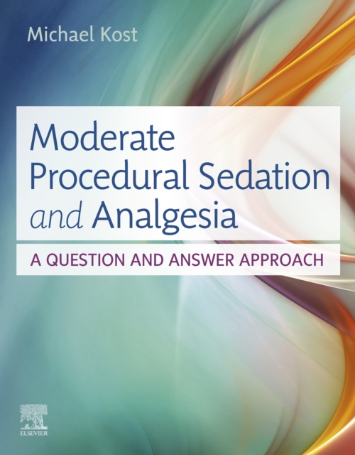 Moderate Procedural Sedation and Analgesia : A Question and Answer Approach, EPUB eBook