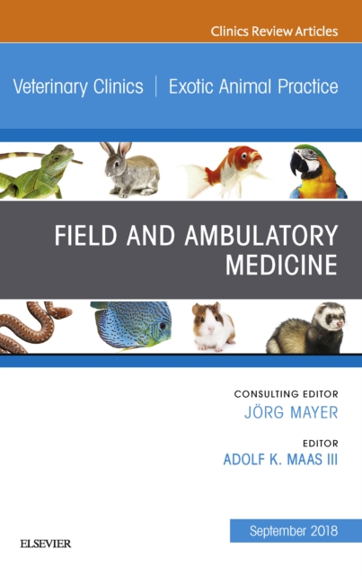 Field/Ambulatory Medicine, An Issue of Veterinary Clinics of North America: Exotic Animal Practice, EPUB eBook