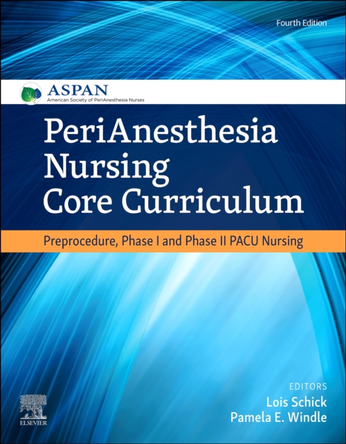 PeriAnesthesia Nursing Core Curriculum E-Book : PeriAnesthesia Nursing Core Curriculum E-Book, PDF eBook